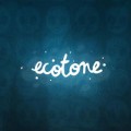 Ecotone – Recensione (2 di 2)