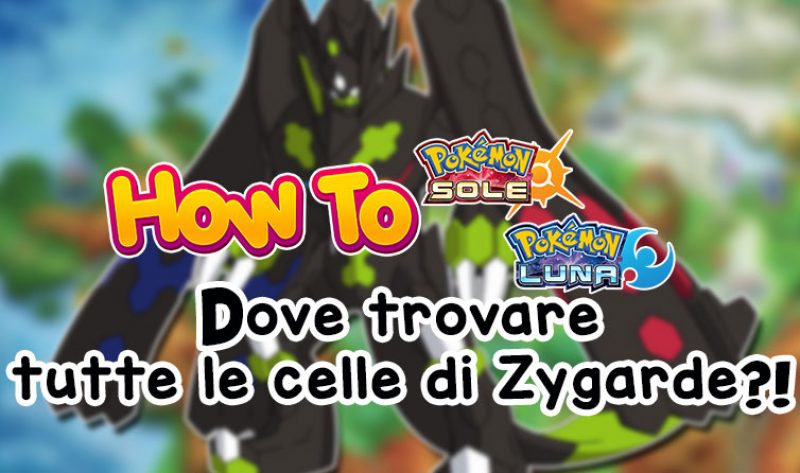 Dove trovare tutte le cellule di Zygarde su Pokémon Sole e Luna