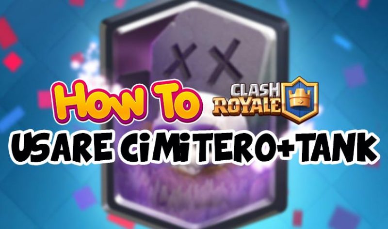 Come usare Cimitero più Tank su Clash Royale