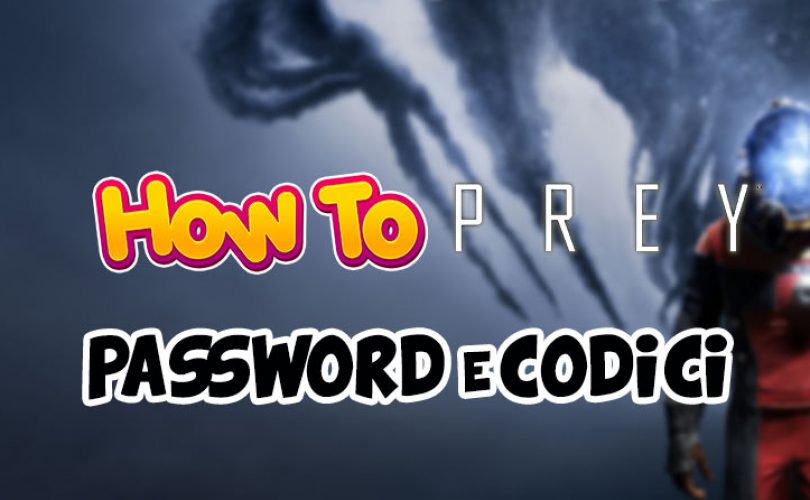 Tutte le Password e i codici chiave per aprire le stanze su Prey